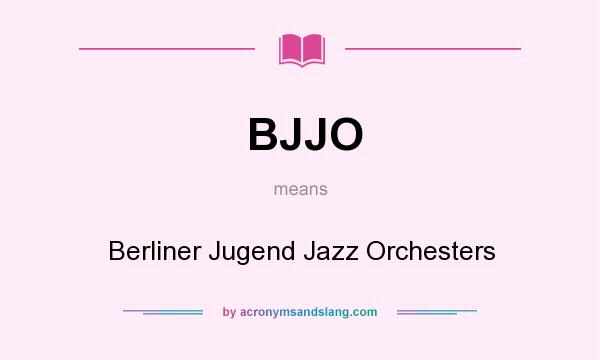 What does BJJO mean? It stands for Berliner Jugend Jazz Orchesters