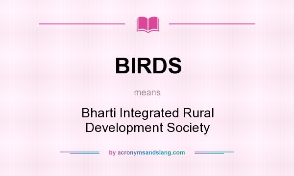 What does BIRDS mean? It stands for Bharti Integrated Rural Development Society