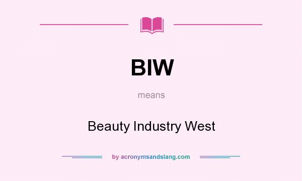 What does BIW mean? It stands for Beauty Industry West