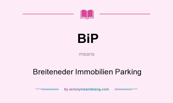 What does BiP mean? It stands for Breiteneder Immobilien Parking