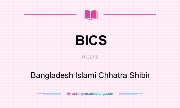 What does BICS mean? It stands for Bangladesh Islami Chhatra Shibir