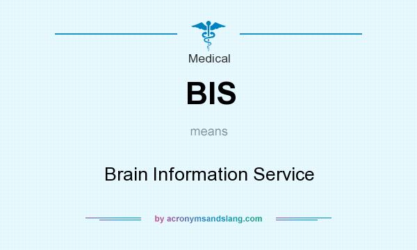 What does BIS mean? It stands for Brain Information Service