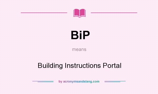 What does BiP mean? It stands for Building Instructions Portal