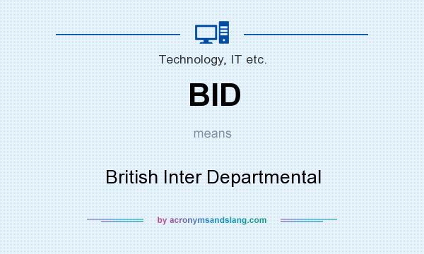What does BID mean? It stands for British Inter Departmental