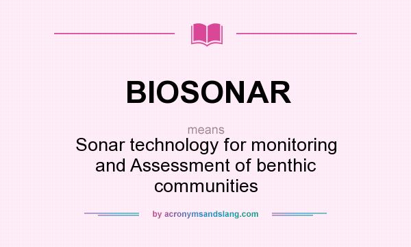 What does BIOSONAR mean? It stands for Sonar technology for monitoring and Assessment of benthic communities