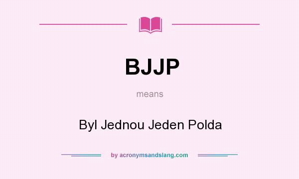 What does BJJP mean? It stands for Byl Jednou Jeden Polda