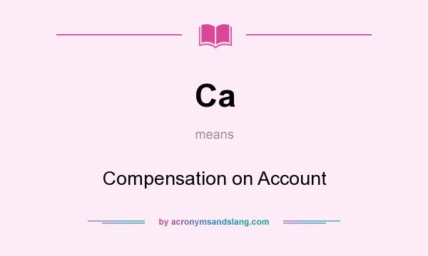 What does Ca mean? It stands for Compensation on Account