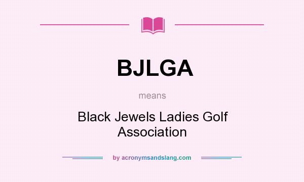 What does BJLGA mean? It stands for Black Jewels Ladies Golf Association