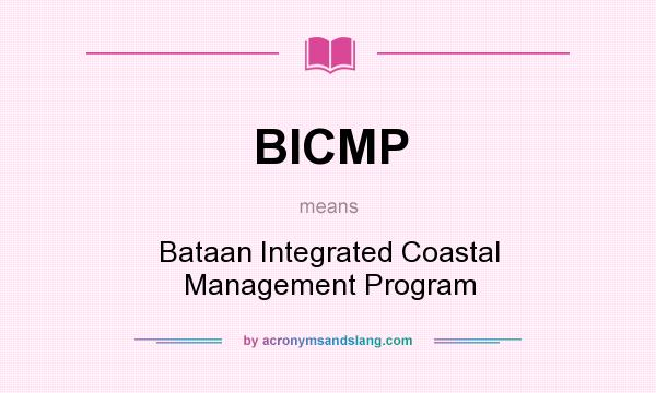 What does BICMP mean? It stands for Bataan Integrated Coastal Management Program