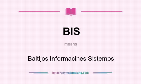 What does BIS mean? It stands for Baltijos Informacines Sistemos