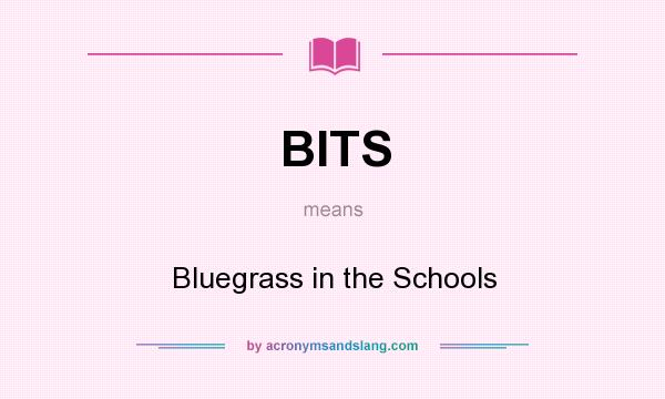 What does BITS mean? It stands for Bluegrass in the Schools