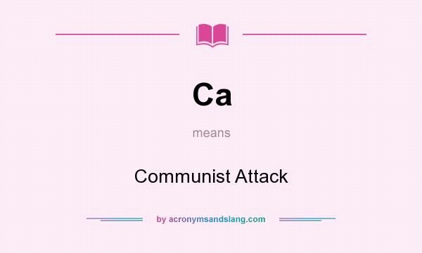 What does Ca mean? It stands for Communist Attack