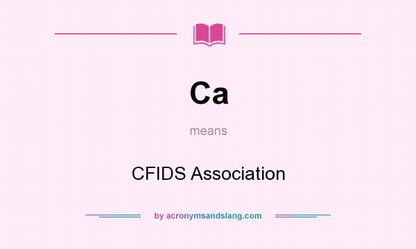 What does Ca mean? It stands for CFIDS Association