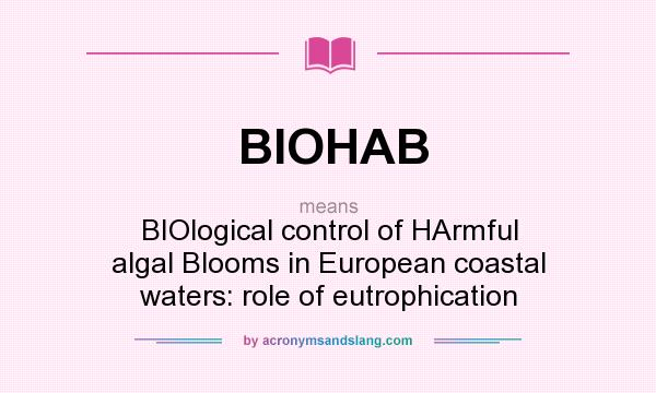 What does BIOHAB mean? It stands for BIOlogical control of HArmful algal Blooms in European coastal waters: role of eutrophication