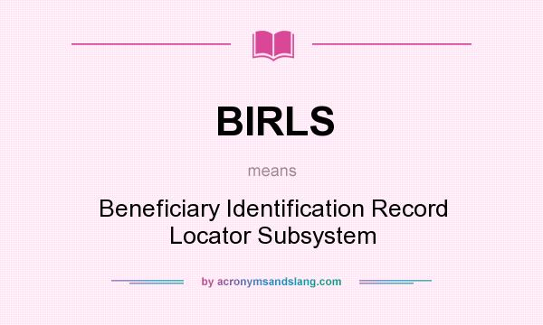 What does BIRLS mean? It stands for Beneficiary Identification Record Locator Subsystem