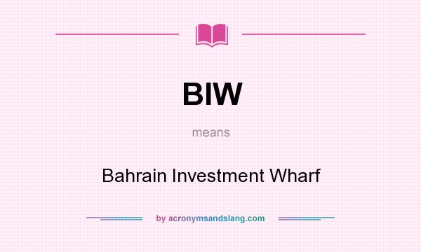 What does BIW mean? It stands for Bahrain Investment Wharf