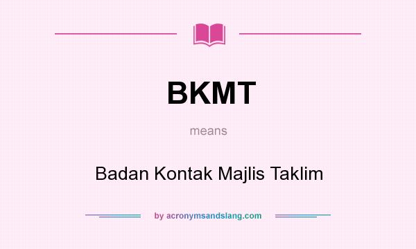 What does BKMT mean? It stands for Badan Kontak Majlis Taklim