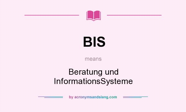 What does BIS mean? It stands for Beratung und InformationsSysteme