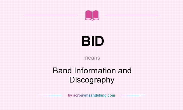What does BID mean? It stands for Band Information and Discography