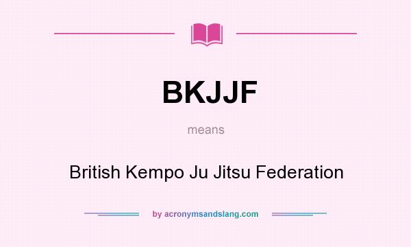 What does BKJJF mean? It stands for British Kempo Ju Jitsu Federation