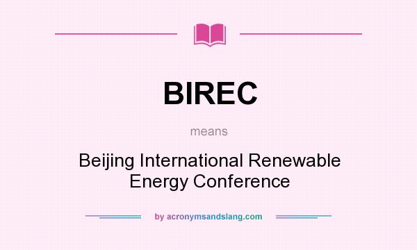 What does BIREC mean? It stands for Beijing International Renewable Energy Conference