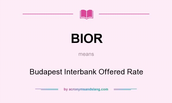 What does BIOR mean? It stands for Budapest Interbank Offered Rate