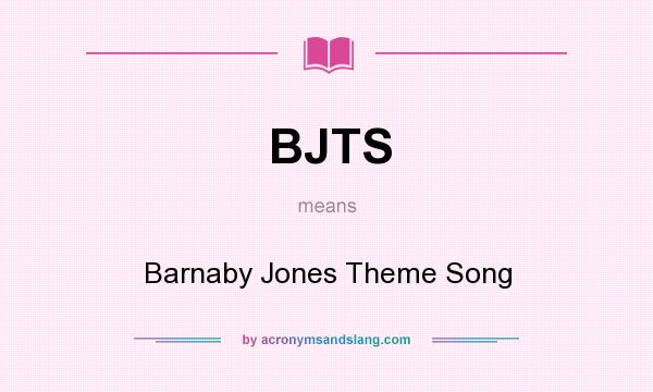 What does BJTS mean? It stands for Barnaby Jones Theme Song