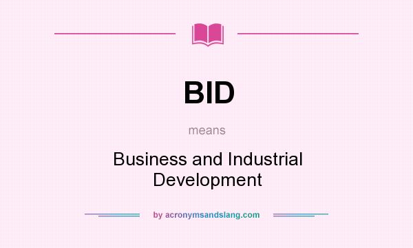 What does BID mean? It stands for Business and Industrial Development