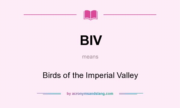 What does BIV mean? It stands for Birds of the Imperial Valley
