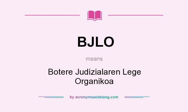 What does BJLO mean? It stands for Botere Judizialaren Lege Organikoa