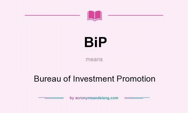 What does BiP mean? It stands for Bureau of Investment Promotion