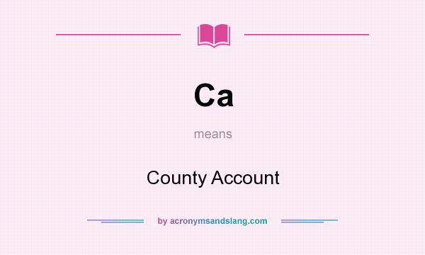 What does Ca mean? It stands for County Account