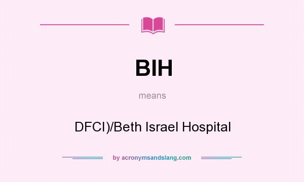 What does BIH mean? It stands for DFCI)/Beth Israel Hospital