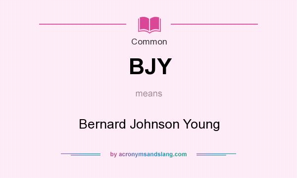 What does BJY mean? It stands for Bernard Johnson Young