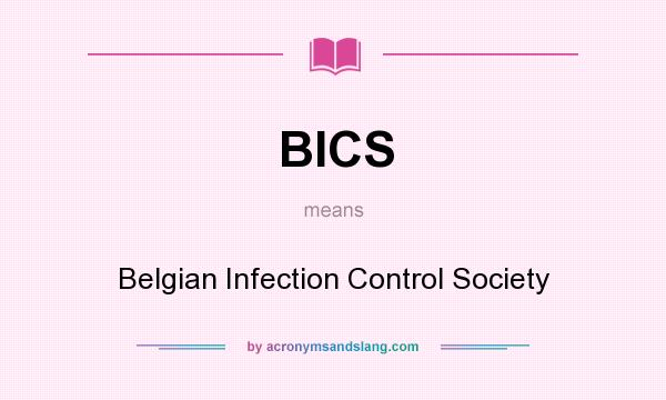 What does BICS mean? It stands for Belgian Infection Control Society
