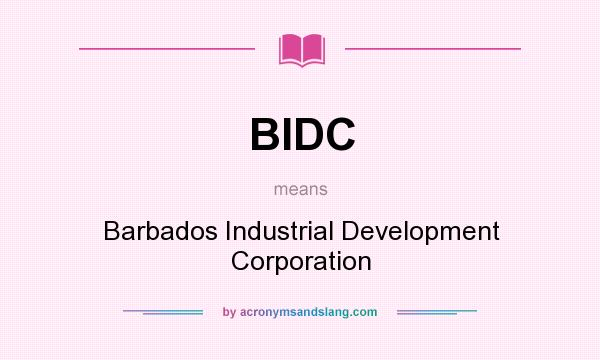 What does BIDC mean? It stands for Barbados Industrial Development Corporation