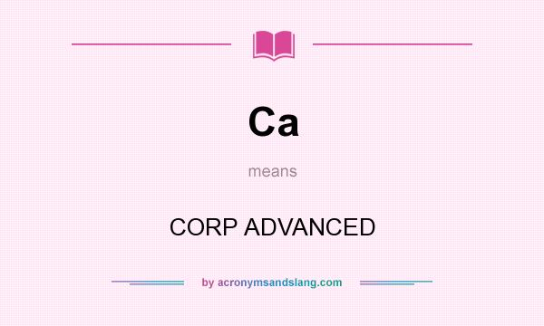 What does Ca mean? It stands for CORP ADVANCED