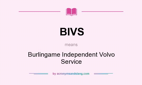 What does BIVS mean? It stands for Burlingame Independent Volvo Service