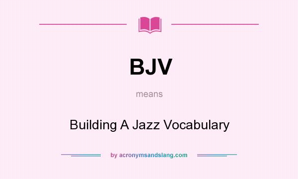 What does BJV mean? It stands for Building A Jazz Vocabulary