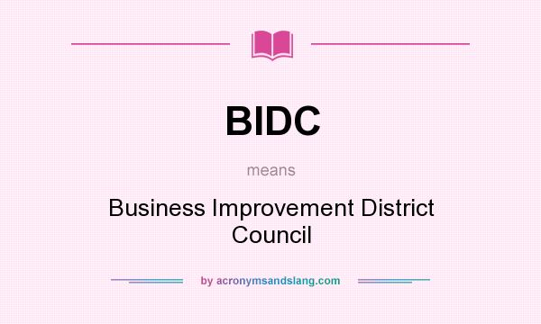 What does BIDC mean? It stands for Business Improvement District Council