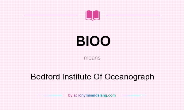 What does BIOO mean? It stands for Bedford Institute Of Oceanograph