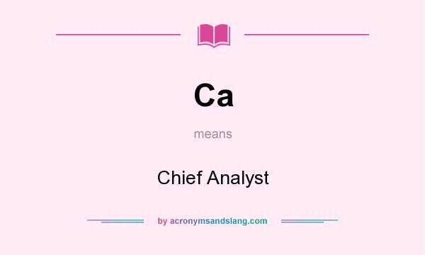 What does Ca mean? It stands for Chief Analyst