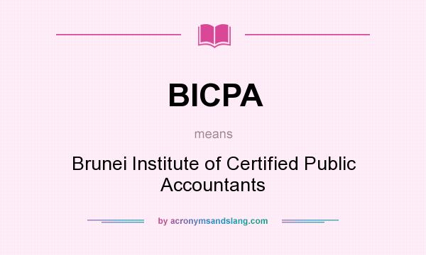 What does BICPA mean? It stands for Brunei Institute of Certified Public Accountants