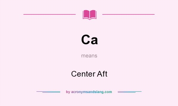 What does Ca mean? It stands for Center Aft