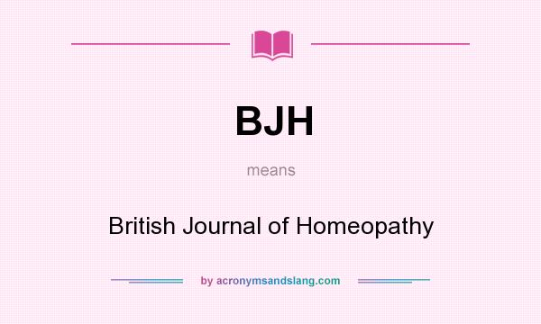 What does BJH mean? It stands for British Journal of Homeopathy