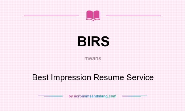 What does BIRS mean? It stands for Best Impression Resume Service