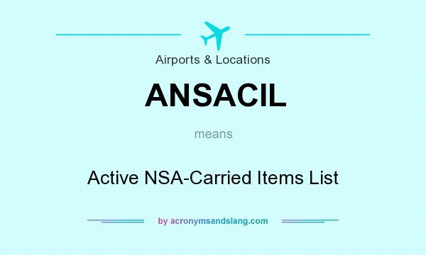 What does ANSACIL mean? It stands for Active NSA-Carried Items List