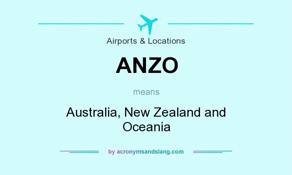 What does ANZO mean? It stands for Australia, New Zealand and Oceania