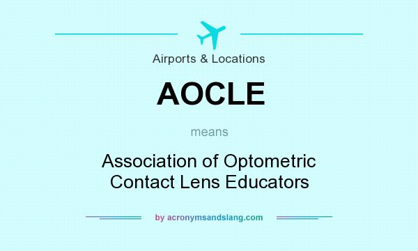 What does AOCLE mean? It stands for Association of Optometric Contact Lens Educators