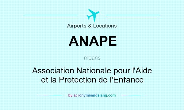 What does ANAPE mean? It stands for Association Nationale pour l`Aide et la Protection de l`Enfance
